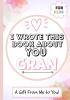 I Wrote This Book About You Gran: A Child's Fill in The Blank Gift Book For Their Special Gran Perfect for Kid's 7 x 10 inch