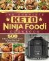 The Complete Keto Ninja Foodi Cookbook: 500 Delicious & Easy Keto Recipes for Your Ninja Foodi Pressure Cooker