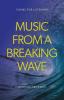 Music From A Breaking Wave