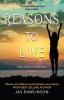 Reasons to Live: One More Day Every Day: Stories of Resilience and Triumph over Trauma (Volume 3)