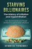 Starving Billionaires: The History of Inflation and HyperInflation: How Governments and People Battled the Last 10 Great Inflations: The History of ... People Battled the Last 10 Great Inflations