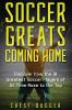 Soccer Greats Coming Home: Discover How the Greatest Soccer Players of All Time Rose to the Top