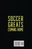 Soccer Greats Coming Home: Discover How the Greatest Soccer Players of All Time Rose to the Top