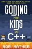 Coding for Kids in C++: Learn to Code with Amazing Activities Games and Puzzles in C++