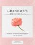 Grandma's Life Journal: Stories Memories and Moments for My Family A Guided Memory Journal to Share Grandma's Life