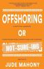 Offshoring or Not-Sure-ing