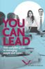 You Can Lead: Your complete guide to managing people and teams