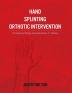 Hand Splinting / Orthotic Intervention: principles of design and fabrication