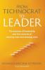 From Technocrat to Leader: The essence of leadership and the rewards of earning trust and showing care