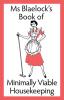 Ms Blaelock's Book of Minimally Viable Housekeeping: 4 (MS Blaelock's Books)