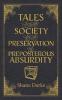 Tales from the Society for the Preservation of Preposterous Absurdity