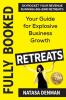 Fully Booked Retreats: Your Guide for Explosive Business Growth