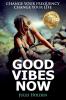 Good Vibes Now: Change Your Frequency Change Your Life: 1