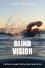 Blind Vision: A blind mans courage in the face of loss triumph and love