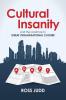 Cultural Insanity: And the Roadmap to Great Organisational Change