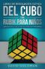 Libro de Resolución Rápida Del Cubo de Rubik para Niños: Cómo Resolver el Cubo de Rubik Más Rápido para Principiantes