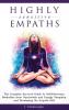 Highly Sensitive Empaths: The Complete Survival Guide to Self-Discovery Protection from Narcissists and Energy Vampires and Developing the Empath Gift