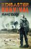 The Disaster Survival Handbook: The Disaster Preparedness Handbook for Man-Made and Natural Disasters: 7 (Escape Evasion and Survival)