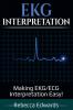 EKG Interpretation: Making EKG/ECG Interpretation Easy!