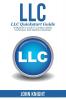 LLC: LLC Quick start guide - A beginner's guide to Limited liability companies and starting a business