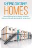 Shipping Container Homes: The complete guide to shipping container homes tiny houses and container home plans!