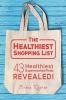 The Healthiest Shopping List (2nd Edition): 43 Healthiest Supermarket Finds Revealed!