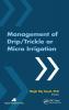 Management of Drip/Trickle or Micro Irrigation