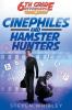 Cinephiles and Hamster Hunters: 6th Grade Revengers Book #4