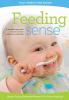 Feeding sense: A sensible approach to your baby's nutrition and health