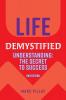 Life Demystified: Understanding: the Secret to Success