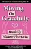 Moving on Gracefully: Break Up Without Heartache