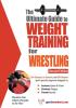 Ultimate Guide to Weight Training for Wrestling: 2nd Edition