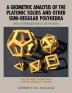 A Geometric Analysis of the Platonic Solids and Other Semi-Regular Polyhedra (Geometric Explorations)