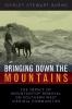 Bringing Down the Mountains: The Impact of Mountaintop Removal Surface Coal Mining on Southern West Virginia: 05 (West Virginia & Appalachia Series)