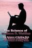 The Science of Wallace D. Wattles: The Science of Getting Rich the Science of Being Well the Science of Being Great