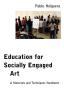 Education for Socially Engaged Art: A Materials and Techniques Handbook