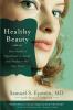 Healthy Beauty: Your Guide to Ingredients to Avoid and Products You Can Trust