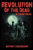 Revolution of the Dead: A Zombie Novel