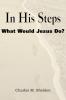 In His Steps What Would Jesus Do?