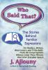 Who Said That? The Stories Behind Familiar Expressions: For Readers Writers Word Lovers and Trivia Buffs Fresh Ink Group Explains Whence Come Those Phrases That Color Everyday Speech