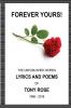 Forever Yours: The Unpublished Works: Lyrics and Poems of Tony Rose 1966 - 2016