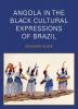 Angola in the Black Cultural Expressions of Brazil