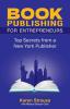 Book Publishing For Entrepreneurs: Top Secrets from a New York Publisher