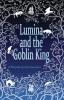 Lumina and the Goblin King: 1 (Stolen Away)