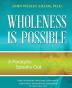 Wholeness is Possible: A Paralytic Speaks Out