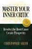 Master Your Inner Critic: Resolve the Root Cause Create Prosperity