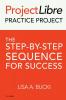 ProjectLibre Practice Project: The Step-by-Step Sequence for Success