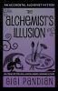 The Alchemist's Illusion: An Accidental Alchemist Mystery: 4