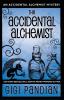 The Accidental Alchemist: An Accidental Alchemist Mystery: 1