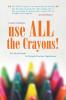 Use All the Crayons!